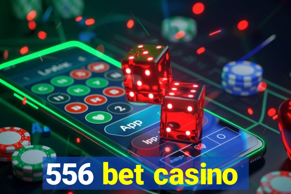 556 bet casino